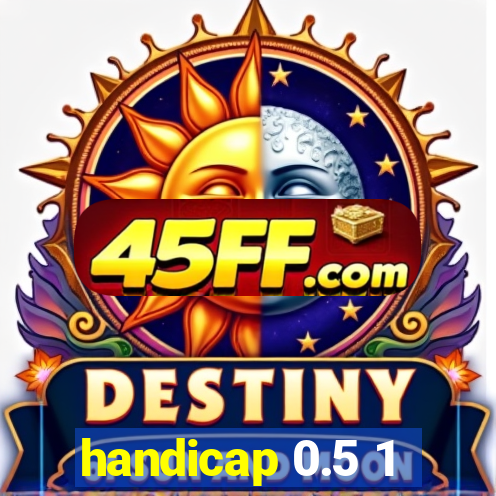 handicap 0.5 1